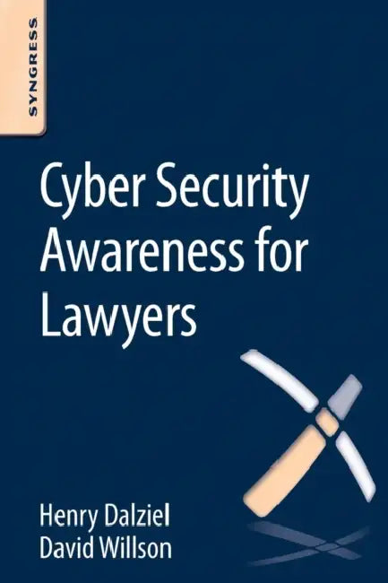 Cyber Security Awareness for Lawyers by Henry Dalziel, Max Dalziel, David Willson