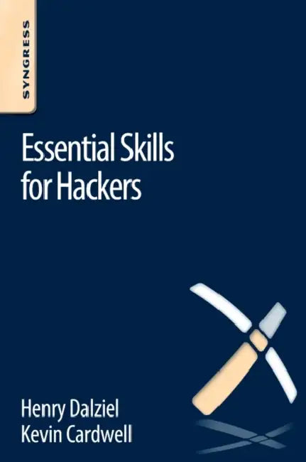 Essential Skills for Hackers by Henry Dalziel, Max Dalziel, Kevin Cardwell