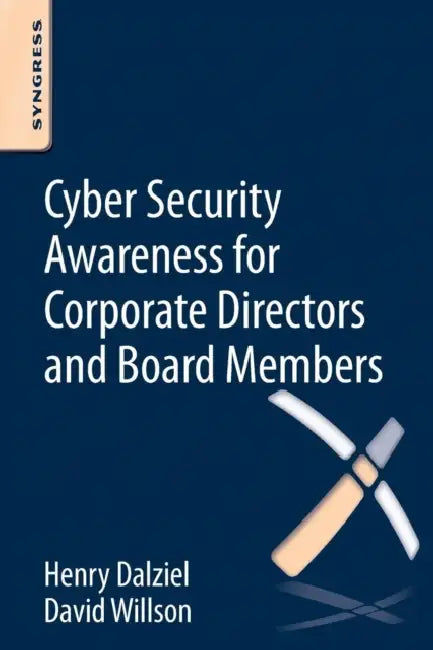 Cyber Security Awareness for Corporate Directors and Board Members by Henry Dalziel, Max Dalziel, David Willson