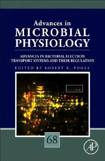 Advances in Bacterial Electron Transport Systems and Their Regulation by Robert K. Poole
