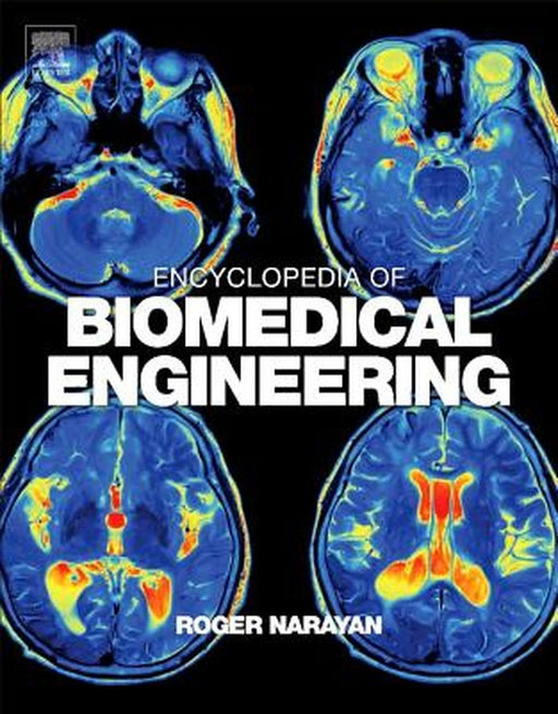 Encyclopedia of Biomedical Engineering: 1ed: by Narayan Roger