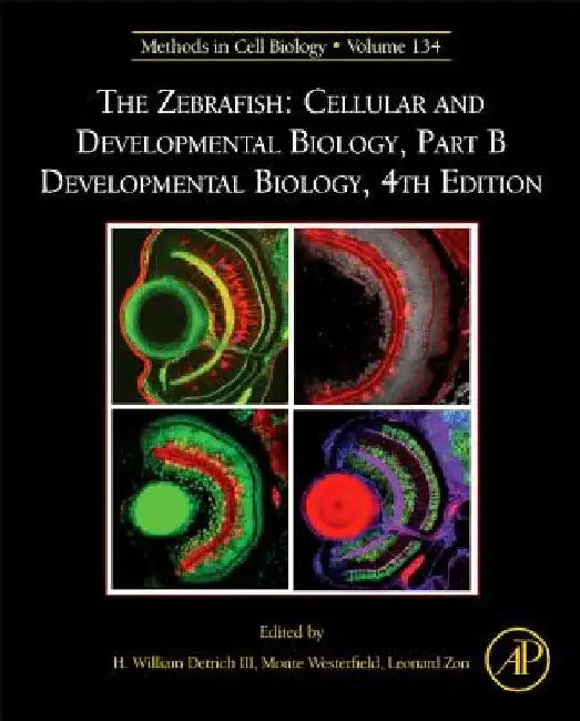 The Zebrafish: Cellular and Developmental Biology, Part B Developmental Biology by H. William Detrich III