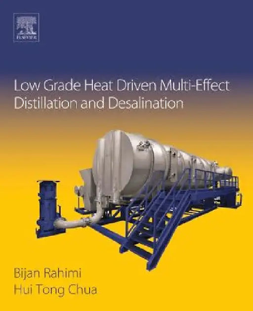 Low Grade Heat Driven Multi-Effect Distillation and Desalination by Hui Tong Chua