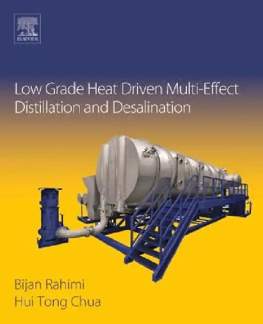 Low Grade Heat Driven Multi-Effect Distillation and Desalination by Hui Tong Chua