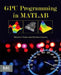 GPU Programming in MATLAB by Nikolaos Ploskas