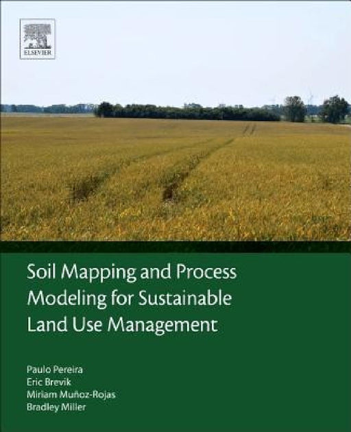 Soil Mapping and Process Modeling for Sustainable Land Use Management by Paulo Pereira