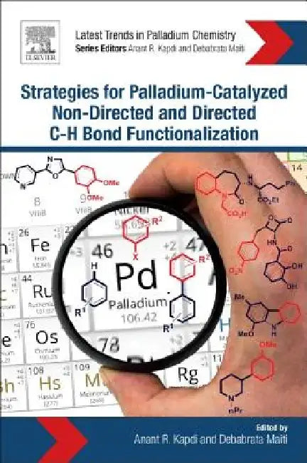 Strategies for Palladium-Catalyzed Non-directed and Directed C bond H Bond Functionalization by Anant R. Kapdi