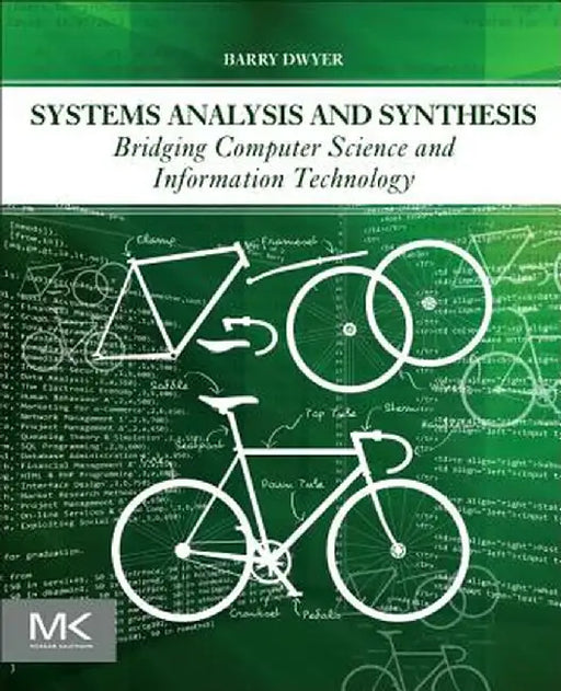 Systems Analysis And Synthesis: Bridging Computer Science and Information Technology by Barry Dwyer
