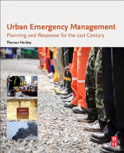 Urban Emergency Management: Planning and Response for the 21st Century by Thomas Henkey