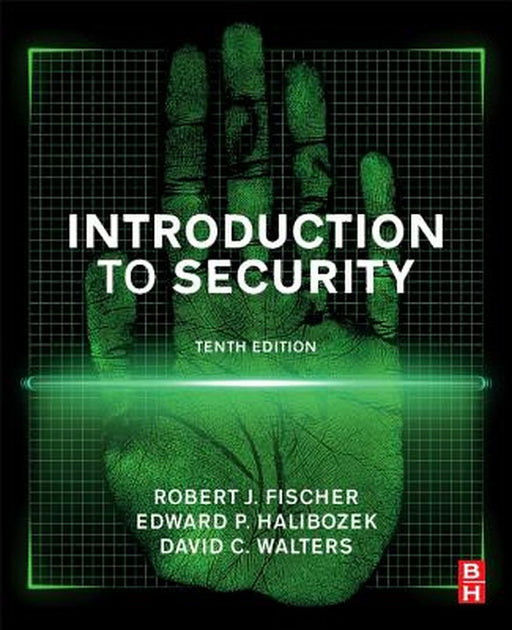 Introduction to Security: 10ed: by Fischer Robert