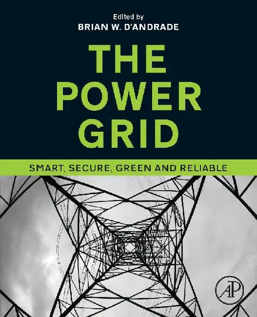 The Power Grid: Smart, Secure, Green and Reliable by D’Andrade