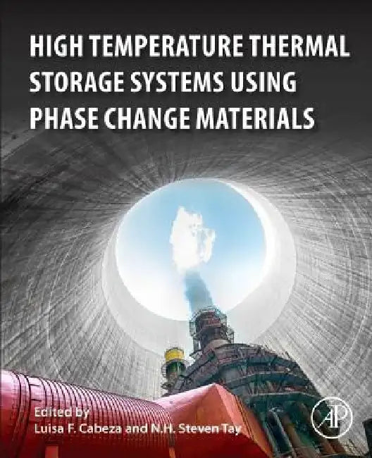 High-Temperature Thermal Storage Systems Using Phase Change Materials by Luisa F. Cabeza