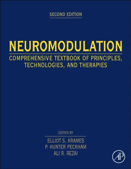 Neuromodulation: Comprehensive Textbook of Principles, Technologies, and Therapies by Elliot Krames