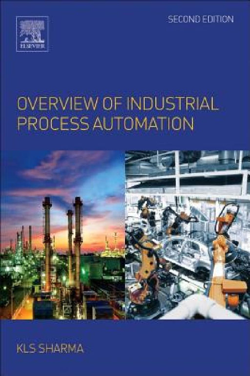 Overview of Industrial Process Automation by K. L. S. Sharma