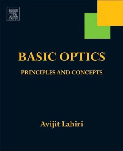 Basic Optics: Principles and Concepts by Avijit Lahiri