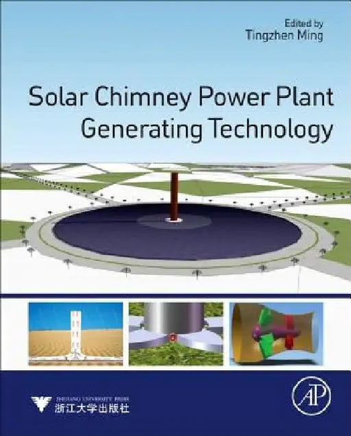 Solar Chimney Power Plant Generating Technology by Tingzhen Ming