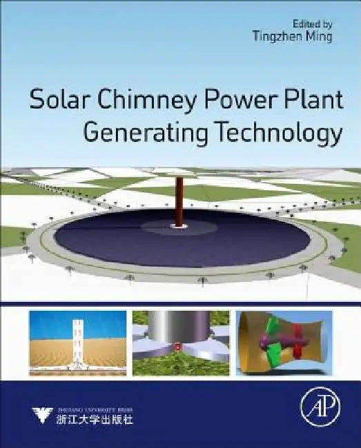 Solar Chimney Power Plant Generating Technology by Tingzhen Ming