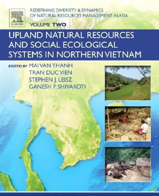 Redefining Diversity and Dynamics of Natural Resources Management in Asia, Volume 2: Upland Natural Resources and Social Ecological Systems in Norther by Ganesh Shivakoti