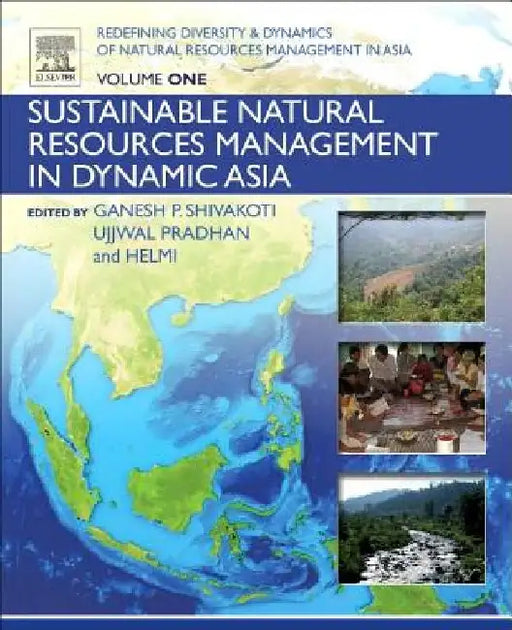 Redefining Diversity and Dynamics of Natural Resources Management in Asia, Sustainable Natural Resources Management in Dynamic Asia by Ganesh Shivakoti