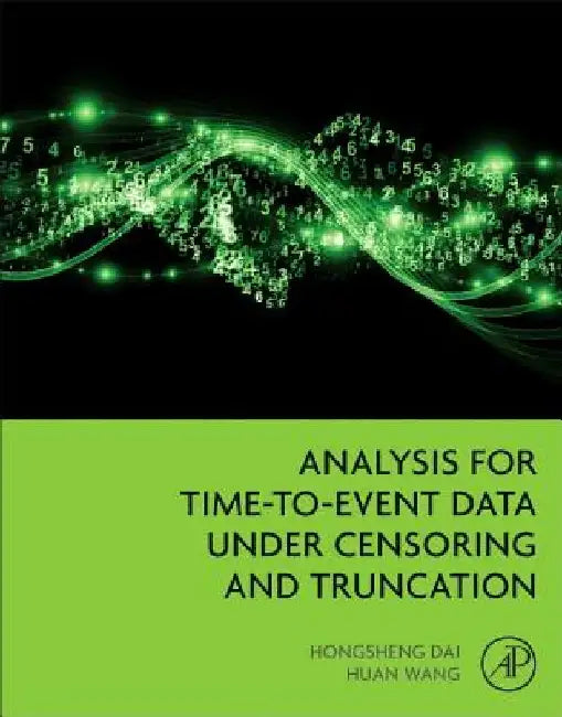 Analysis for Time-to-Event Data under Censoring and Truncation by Hongsheng Dai