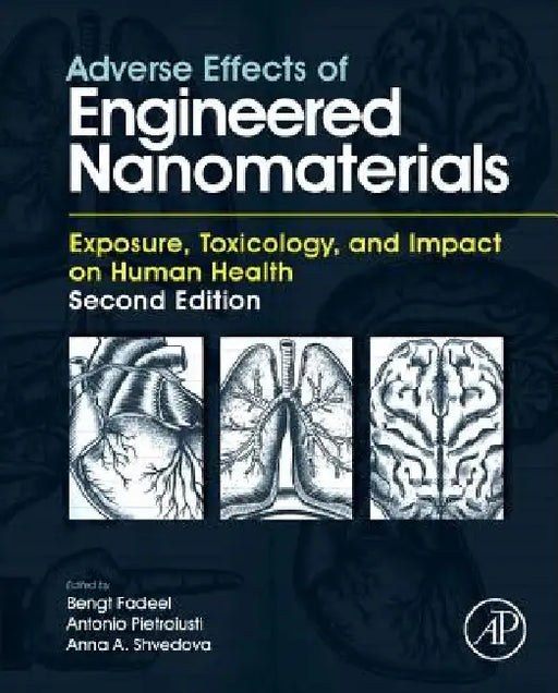 Adverse Effects of Engineered Nanomaterials: Exposure, Toxicology, and Impact on Human Health by Bengt Fadeel
