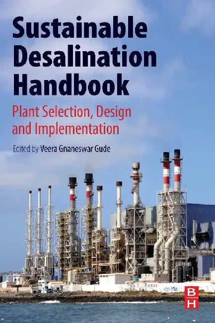 Sustainable Desalination Handbook: Plant Selection, Design and Implementation by Gude