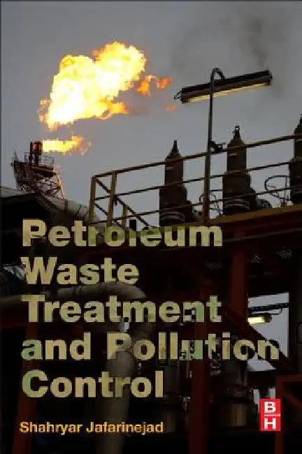 Petroleum Waste Treatment and Pollution Control by Shahryar Jafarinejad