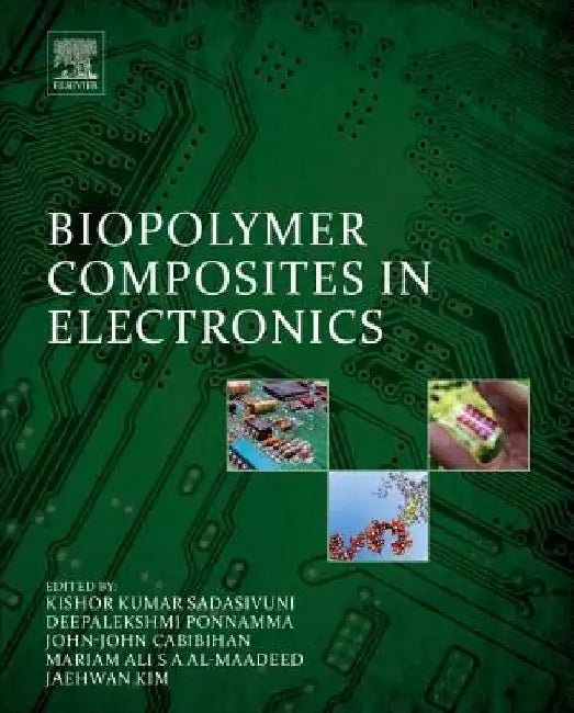 Biopolymer Composites in Electronics by Kishor Kumar Sadasivuni