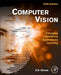 Computer Vision: Principles, Algorithms, Applications, Learning by E. R. Davies