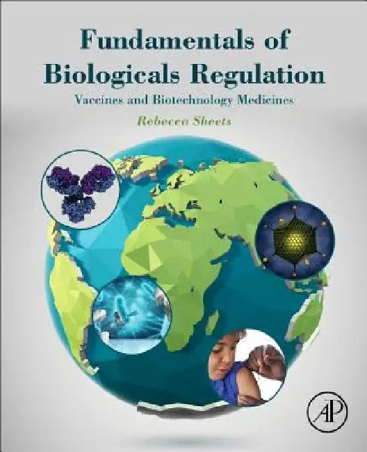 Fundamentals of Biologicals Regulation: Vaccines and Biotechnology Medicines by Rebecca Sheets