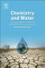 Chemistry and Water: The Science Behind Sustaining the World's Most Crucial Resource by Satinder Ahuja