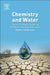 Chemistry and Water: The Science Behind Sustaining the World's Most Crucial Resource by Satinder Ahuja