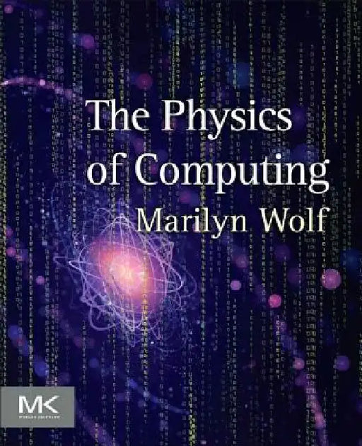The Physics of Computing by Marilyn Wolf