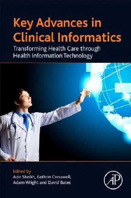 Key Advances in Clinical Informatics: Transforming Health Care through Health Information Technology by Aziz Sheikh