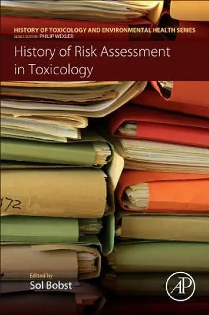 History of Risk Assessment in Toxicology by Sol Bobst