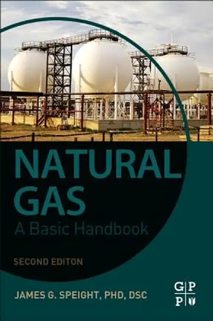 Natural Gas: A Basic Handbook 2ed by Speight James
