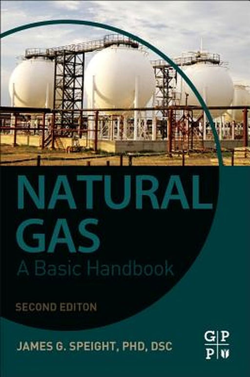 Natural Gas: A Basic Handbook 2ed by Speight James