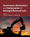 Assessment, Restoration and Reclamation of Mining Influenced Soils by Claudia Bini, Mariya A Pashkevich