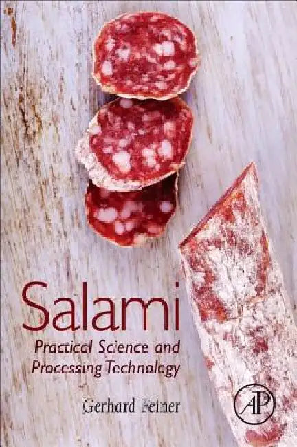Salami: Practical Science and Processing Technology by Gerhard Feiner