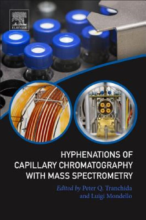 Hyphenations of Capillary Chromatography with Mass Spectrometry by Peter Q. Tranchida