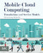 Mobile Cloud Computing: Foundations and Service Models by Huang, Dijiang