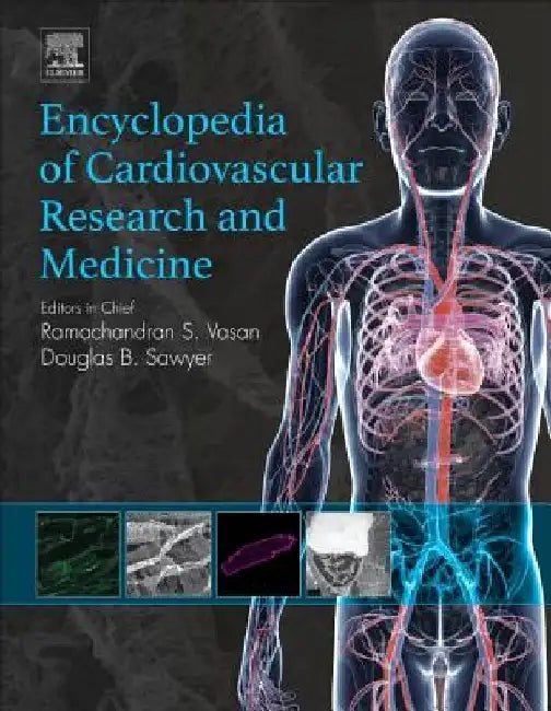 Encyclopedia of Cardiovascular Research and Medicine by Sawyer , Vasan
