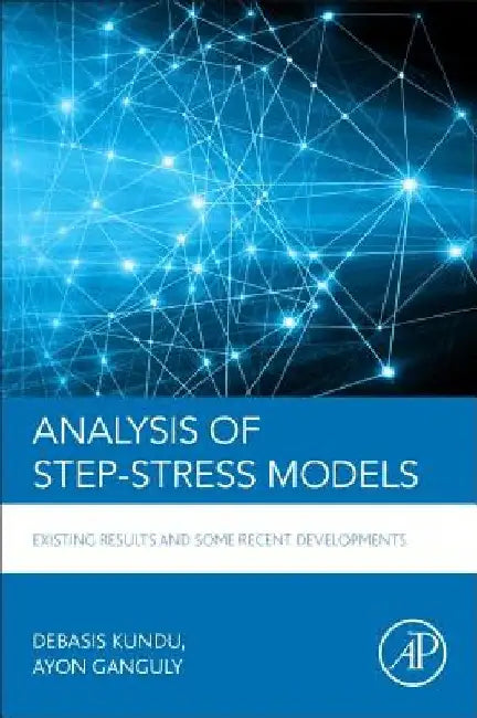 Analysis of Step-Stress Models: Existing Results and Some Recent Developments by Debasis Kundu
