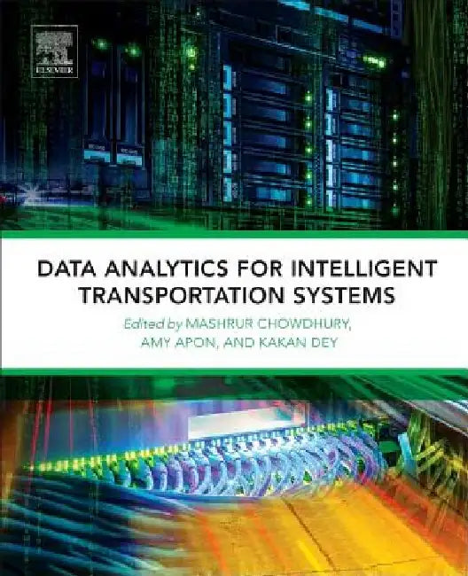 Data Analytics for Intelligent Transportation Systems by Mashrur Chowdhury