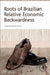 Roots of Brazilian Relative Economic Backwardness by Alexandre Rands Barros