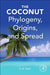 The Coconut: Phylogeny,Origins, and Spread by N Madhavan Nayar
