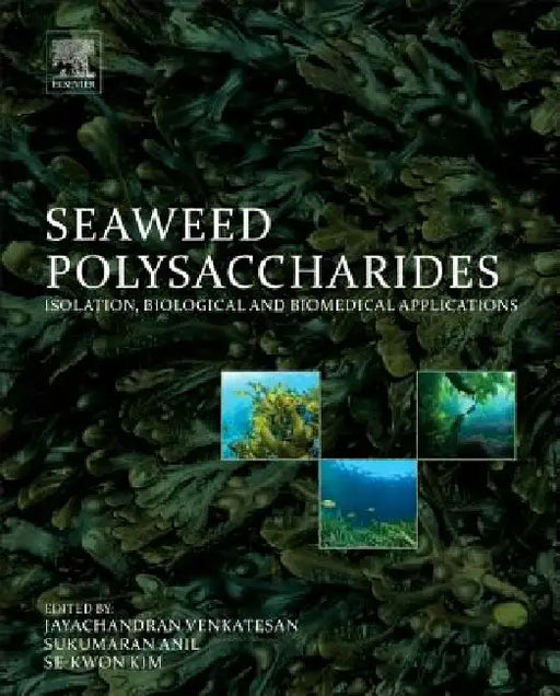 Seaweed Polysaccharides: Isolation, Biological and Biomedical Applications by Jayachandran Venkatesan