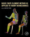 Basic Finite Element Method as Applied to Injury Biomechanics by King-Hay Yang