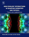 Non-covalent Interactions in Quantum Chemistry and Physics: Theory and Applications by Alberto Otero de la Roza