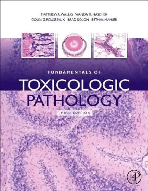 Fundamentals of Toxicologic Pathology by Matthew A. Wallig